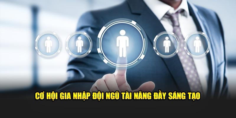co-hoi-gia-nhap-doi-ngu-tai-nang-day-sang-tao