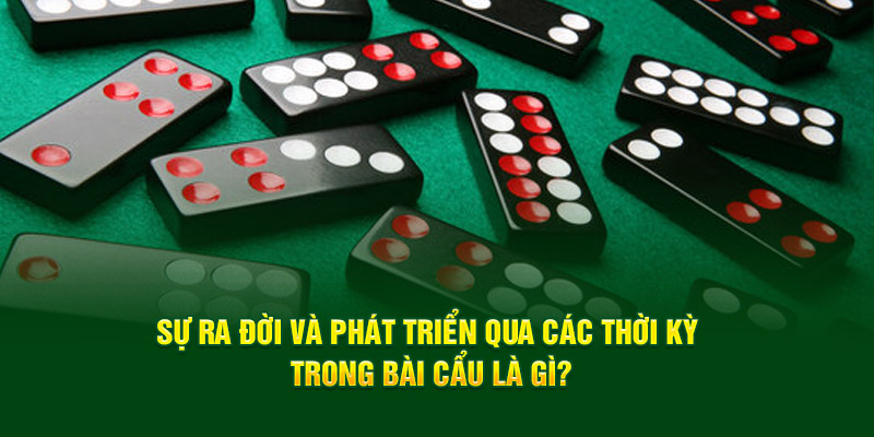 su-ra-doi-va-phat-trien-qua-cac-thoi-ky-trong-bai-cau-la-gi